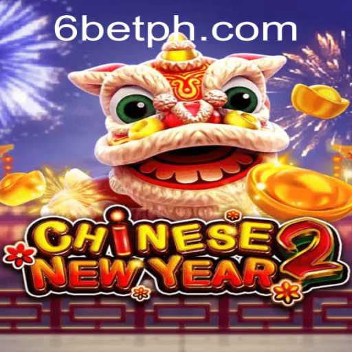 Exploring the Excitement of CHINESENEWYEAR2 and the 6BET Experience